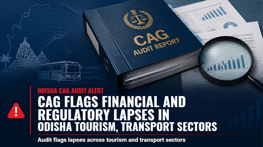 CAG Flags Financial and Regulatory Lapses in Odisha Tourism, Transport Sectors